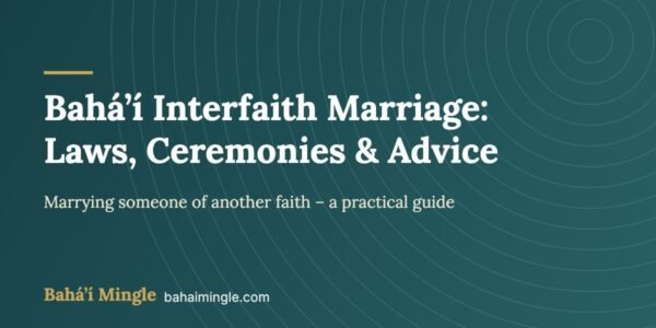Bahá’í Interfaith Marriage: Laws, Ceremonies and Advice – Bahá’í Mingle guide