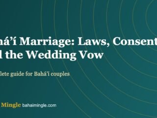 Bahá’í Marriage: Laws, Consent and the Wedding Vow – Bahá’í Mingle guide