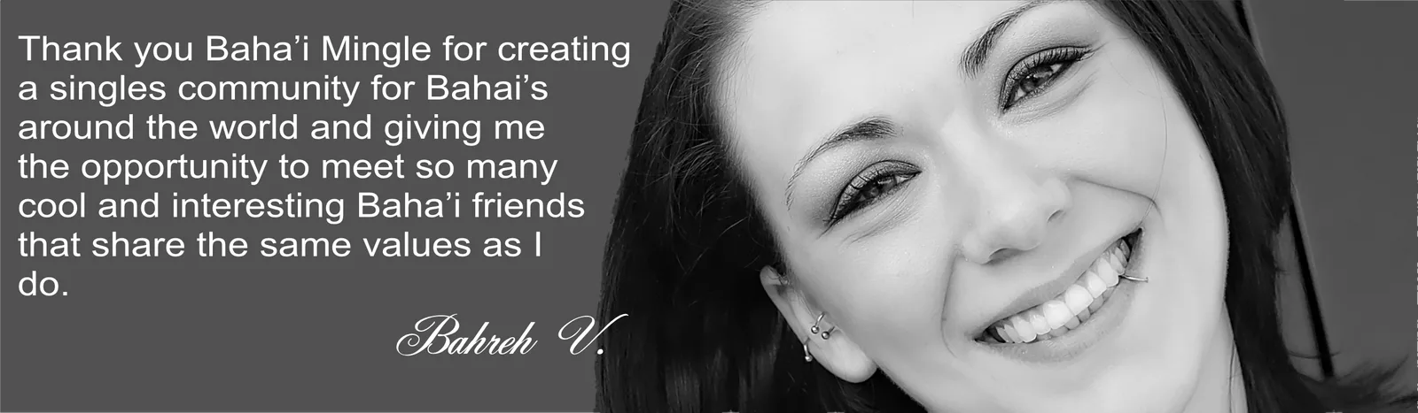 Member testimonial from Bahreh V.: thank you Bahá’í Mingle for creating a singles community for Bahá’ís around the world
