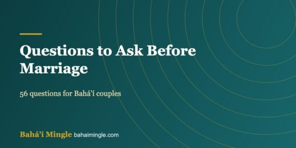 Questions to Ask Before Marriage – Bahá’í Mingle guide